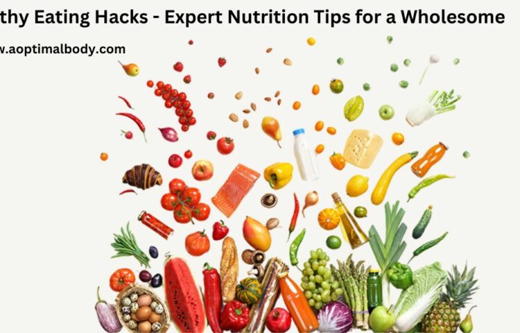 Healthy Eating Hacks - Expert Nutrition Tips for a Wholesome