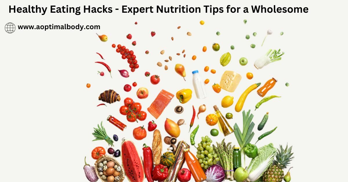 Healthy Eating Hacks - Expert Nutrition Tips for a Wholesome