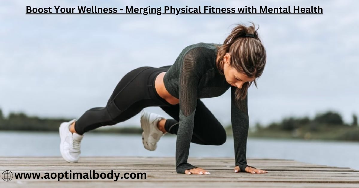 Boost Your Wellness - Merging Physical Fitness with Mental Health- 1